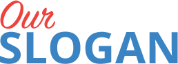 OUR SLOGAN